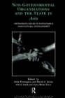 Non-Governmental Organizations and the State in Asia : Rethinking Roles in Sustainable Agricultural Development - eBook
