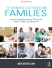 The Therapist's Notebook for Families : Solution-Oriented Exercises for Working With Parents, Children, and Adolescents - eBook