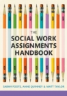 The Social Work Assignments Handbook : A Practical Guide for Students - eBook