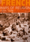 The French Wars of Religion 1559-1598 - R. J. Knecht