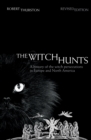 The Witch Hunts : A History of the Witch Persecutions in Europe and North America - eBook
