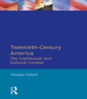 Twentieth-Century America : The Intellectual and Cultural Context - eBook