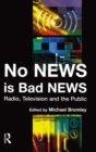 No News is Bad News : Radio, Television and the Public - eBook