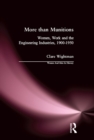 More than Munitions : Women, Work and the Engineering Industries, 1900-1950 - eBook