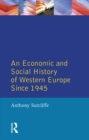 Economic and Social History of Western Europe since 1945, An - Anthony Sutcliffe