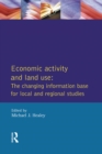 Economic Activity and Land Use The Changing Information Base for Localand Regional Studies - eBook