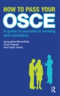 How to Pass Your OSCE : A Guide to Success in Nursing and Midwifery - eBook