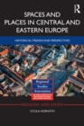 Spaces and Places in Central and Eastern Europe : Historical Trends and Perspectives - eBook