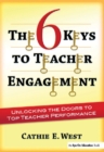 The 6 Keys to Teacher Engagement : Unlocking the Doors to Top Teacher Performance - eBook