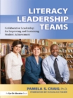 Literacy Leadership Teams : Collaborative Leadership for Improving and Sustaining Student Achievement - eBook