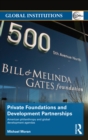 Private Foundations and Development Partnerships : American Philanthropy and Global Development Agendas - eBook