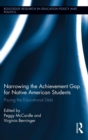 Narrowing the Achievement Gap for Native American Students : Paying the Educational Debt - eBook