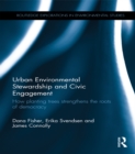 Urban Environmental Stewardship and Civic Engagement : How planting trees strengthens the roots of democracy - eBook