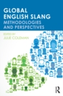 Global English Slang : Methodologies and Perspectives - Julie Coleman
