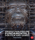 Production Pipeline Fundamentals for Film and Games - eBook