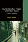 Young Homeless People and Urban Space : Fixed in Mobility - eBook