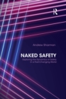 Naked Safety : Exploring The Dynamics of Safety in a Fast-Changing World - eBook