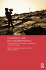 Charities in the Non-Western World : The Development and Regulation of Indigenous and Islamic Charities - eBook