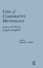 Uses of Comparative Mythology : Essays on the Work of Joseph Campbell - eBook