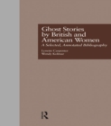 Ghost Stories by British and American Women : A Selected, Annotated Bibliography - eBook