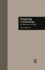Imagining Criminology : An Alternative Paradigm - eBook