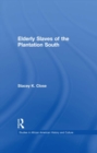 Elderly Slaves of the Plantation South - eBook