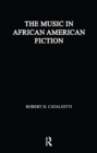 The Music in African American Fiction : Representing Music in African American Fiction - eBook