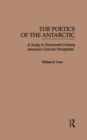 The Poetics of the Antarctic : A Study in Nineteenth-Century American Cultural Perceptions - eBook