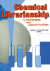 Chemical Librarianship : Challenges and Opportunities - eBook