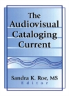 The Audiovisual Cataloging Current - Sandra K. Roe
