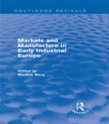 Markets and Manufacture in Early Industrial Europe (Routledge Revivals) - eBook