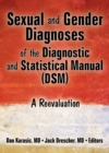 Sexual and Gender Diagnoses of the Diagnostic and Statistical Manual (DSM) : A Reevaluation - eBook