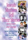Jewish Mothers Tell Their Stories : Acts of Love and Courage - eBook