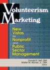 Volunteerism Marketing : New Vistas for Nonprofit and Public Sector Management - eBook