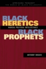 Black Heretics, Black Prophets : Radical Political Intellectuals - eBook