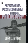 Pragmatism, Postmodernism and the Future of Philosophy - eBook