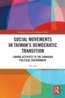 Social Movements in Taiwan's Democratic Transition : Linking Activists to the Changing Political Environment - eBook