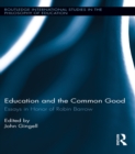 Education and the Common Good : Essays in Honor of Robin Barrow - eBook