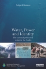 Water, Power and Identity : The Cultural Politics of Water in the Andes - eBook