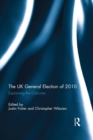 The UK General Election of 2010 : Explaining the Outcome - eBook