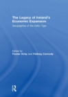 The Legacy of Ireland's Economic Expansion : Geographies of the Celtic Tiger - eBook