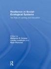 Resilience in Social-Ecological Systems : The Role of Learning and Education - eBook