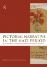 Pictorial Narrative in the Nazi Period : Felix Nussbaum, Charlotte Salomon and Arnold Daghani - eBook