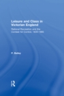 Leisure and Class in Victorian England : Rational recreation and the contest for control, 1830-1885 - eBook