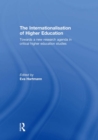 The Internationalisation of Higher Education : Towards a new research agenda in critical higher education studies - eBook