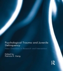 Psychological Trauma and Juvenile Delinquency : New Directions in Research and Intervention - eBook