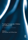 Treating Transgender Children and Adolescents : An Interdisciplinary Discussion - eBook