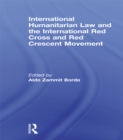 International Humanitarian Law and the International Red Cross and Red Crescent Movement - eBook