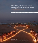 Health, Culture and Religion in South Asia : Critical Perspectives - eBook