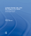Lesbian Family Life, Like the Fingers of a Hand : Under-Discussed and Controversial Topics - eBook
